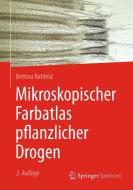 Mikroskopischer Farbatlas pflanzlicher Drogen di Bettina Rahfeld edito da Springer-Verlag GmbH