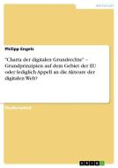 "Charta der digitalen Grundrechte" - Grundprinzipien auf dem Gebiet der EU oder lediglich Appell an die Akteure der digi di Philipp Engels edito da GRIN Verlag