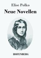 Neue Novellen di Elise Polko edito da Hofenberg