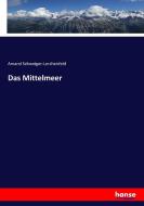 Das Mittelmeer di Amand Schweiger-Lerchenfeld edito da hansebooks
