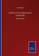 Lehrbuch der allgemeinen Arithmetik di Carl Spitz edito da Salzwasser-Verlag GmbH