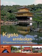 Kyoto entdecken di Hermann-Josef Frisch edito da Books on Demand