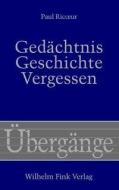 Gedächtnis, Geschichte, Vergessen di Paul Ricoeur edito da Fink Wilhelm GmbH + Co.KG
