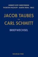Jacob Taubes - Carl Schmitt di Jacob Taubes, Carl  Schmitt edito da Fink (wilhelm)