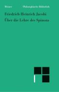 Über die Lehre des Spinoza in Briefen an den Herrn Moses Mendelssohn di Friedrich Heinrich Jacobi edito da Meiner Felix Verlag GmbH