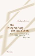 Die Inszenierung des Jüdischen di Barbara Steiner edito da Wallstein Verlag GmbH
