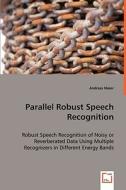 Parallel Robust Speech Recognition di Andreas Maier edito da Vdm Verlag