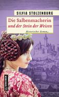 Die Salbenmacherin und der Stein der Weisen di Silvia Stolzenburg edito da Gmeiner Verlag