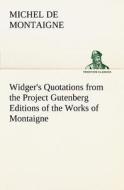 Widger's Quotations from the Project Gutenberg Editions of the Works of Montaigne di Michel de Montaigne edito da tredition
