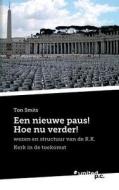 Een Nieuwe Paus! Hoe Nu Verder! di Ton Smits edito da Novum Publishing Gmbh