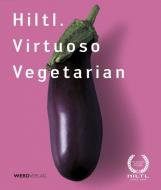 Virtuoso vegetarian di Rolf Hiltl edito da Werd Weber Verlag AG