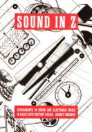 Sound in Z: Experiments in Sound and Electronic Music in Early 20th-Century Russia edito da Walther Konig, Cologne