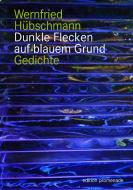Dunkle Flecken auf blauem Grund di Wernfried Hübschmann, Baptiste Verdoliva edito da edition promenade