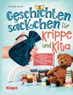 Geschichtensäckchen für Krippe und Kita di Nicole Veith edito da Kispa Verlag