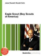 Eagle Scout (boy Scouts Of America) di Jesse Russell, Ronald Cohn edito da Book On Demand Ltd.