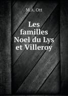 Les Familles Noel Du Lys Et Villeroy di M a Ott edito da Book On Demand Ltd.