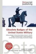 Obsolete Badges of the United States Military edito da Betascript Publishing
