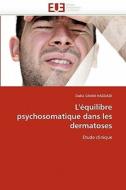 L'équilibre psychosomatique dans les dermatoses di Dalila SAMAI-HADDADI edito da Editions universitaires europeennes EUE