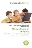 Military Ranks Of Hungary edito da Betascript Publishing