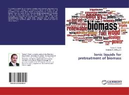 Ionic liquids for pretreatment of biomass di Tamer S. Saleh, Abdullah S. Al-Bogami edito da LAP Lambert Academic Publishing