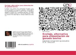 Ensilaje, alternativa para alimentación de ganado bovino di Gabriel Ocanto edito da EAE