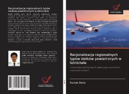 Racjonalizacja regionalnych typów statków powietrznych w lotnictwie di Kuntak Dutta edito da Wydawnictwo Nasza Wiedza