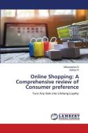 Online Shopping: A Comprehensive review of Consumer preference di Mohanapriya S, Sathya R edito da LAP LAMBERT Academic Publishing