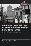 Comunicazione dei Capi di Stato e Governance in Perù 1999 - 2000 di Christian Castro Silva edito da Edizioni Sapienza