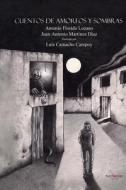 Cuentos de Amorfos y Sombras di Antonio Florido Lozano, Luis Camacho Campoy, Juan Antonio Martinez Diaz edito da Punto Rojo Libros S.L.