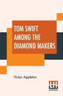 Tom Swift Among The Diamond Makers di Victor Appleton edito da Lector House