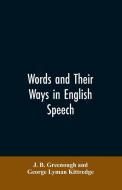 Words and their ways in English speech di J. B. Greenough, George Lyman Kittredge edito da Alpha Editions