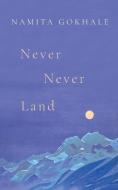 Never Never Land di Namita Gokhale edito da Speaking Tiger Books