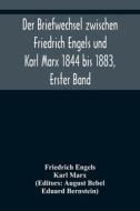 Der Briefwechsel zwischen Friedrich Engels und Karl Marx 1844 bis 1883, Erster Band di Friedrich Engels, Karl Marx edito da Alpha Editions