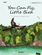 You Can Fly, Little Bird di Tuula Pere edito da Wickwick Ltd