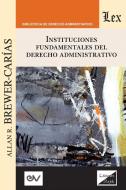 INSTITUCIONES FUNDAMENTALES DEL DERECHO ADMINISTRATIVO di Allan R. Brewer-Carías edito da FUNDACIÓN EDITORIAL JURIDICA VENEZOLANA