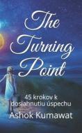 The Turning Point di Kumawat Ashok Kumawat edito da Independently Published
