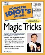 The Complete Idiot\'s Guide To Magic Tricks di Tom Ogden edito da Pearson Professional Education