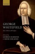 George Whitefield: Life, Context, and Legacy di Geordan Hammond edito da OXFORD UNIV PR