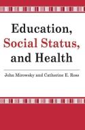 Education, Social Status, and Health di John Mirowsky edito da Taylor & Francis Inc