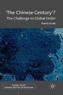 'the Chinese Century'?: The Challenge to Global Order di D. Scott edito da SPRINGER NATURE