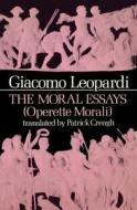 The Moral Essays (Operette Morali) di Giacomo Leopardi edito da COLUMBIA UNIV PR