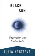 Black Sun di Julia Kristeva edito da Columbia University Press