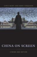 China on Screen di Christopher J. Berry, Mary Ann Farquhar edito da Columbia University Press