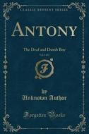 Antony, Vol. 2 of 2: The Deaf and Dumb Boy (Classic Reprint) di Unknown Author edito da Forgotten Books