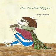 The Venetian Slipper di Louise Bankhead edito da Lulu.com