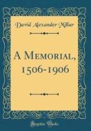 A Memorial, 1506-1906 (Classic Reprint) di David Alexander Millar edito da Forgotten Books
