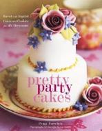 Pretty Party Cakes: Sweet and Stylish Cakes and Cookies for All Occasions di Peggy Porschen edito da Clarkson Potter Publishers