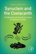 Synuclein and the Coelacanth: The Molecular and Evolutionary Origins of Parkinson's Disease di James M. Gruschus edito da ACADEMIC PR INC
