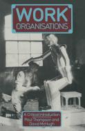 Work Organisations di Paul Thompson edito da Palgrave Macmillan
