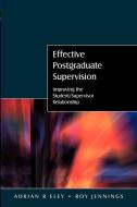 Effective Postgraduate Supervision: Improving the Student/Supervisor Relationship di Adrian Eley edito da McGraw-Hill Education